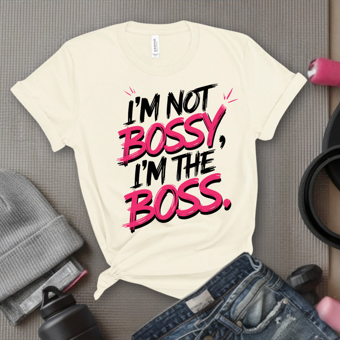 I'm Not Bossy, I'm The Boss.  - Women Empowerment Tee - Gift for Her - Bella Canvas 3001