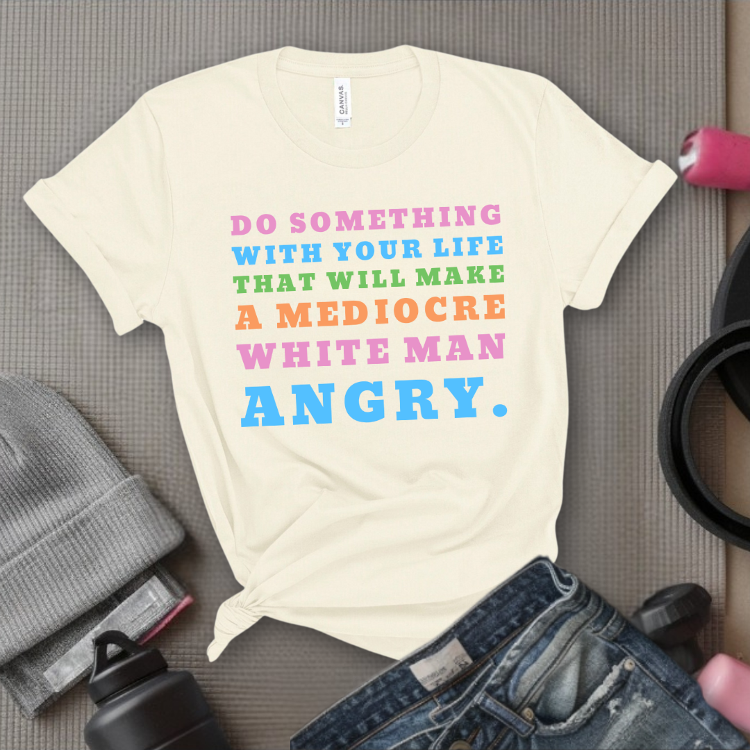 Do Something With Your Life V2 - Women Empower Feminist Tee - Bella Canvas 3001