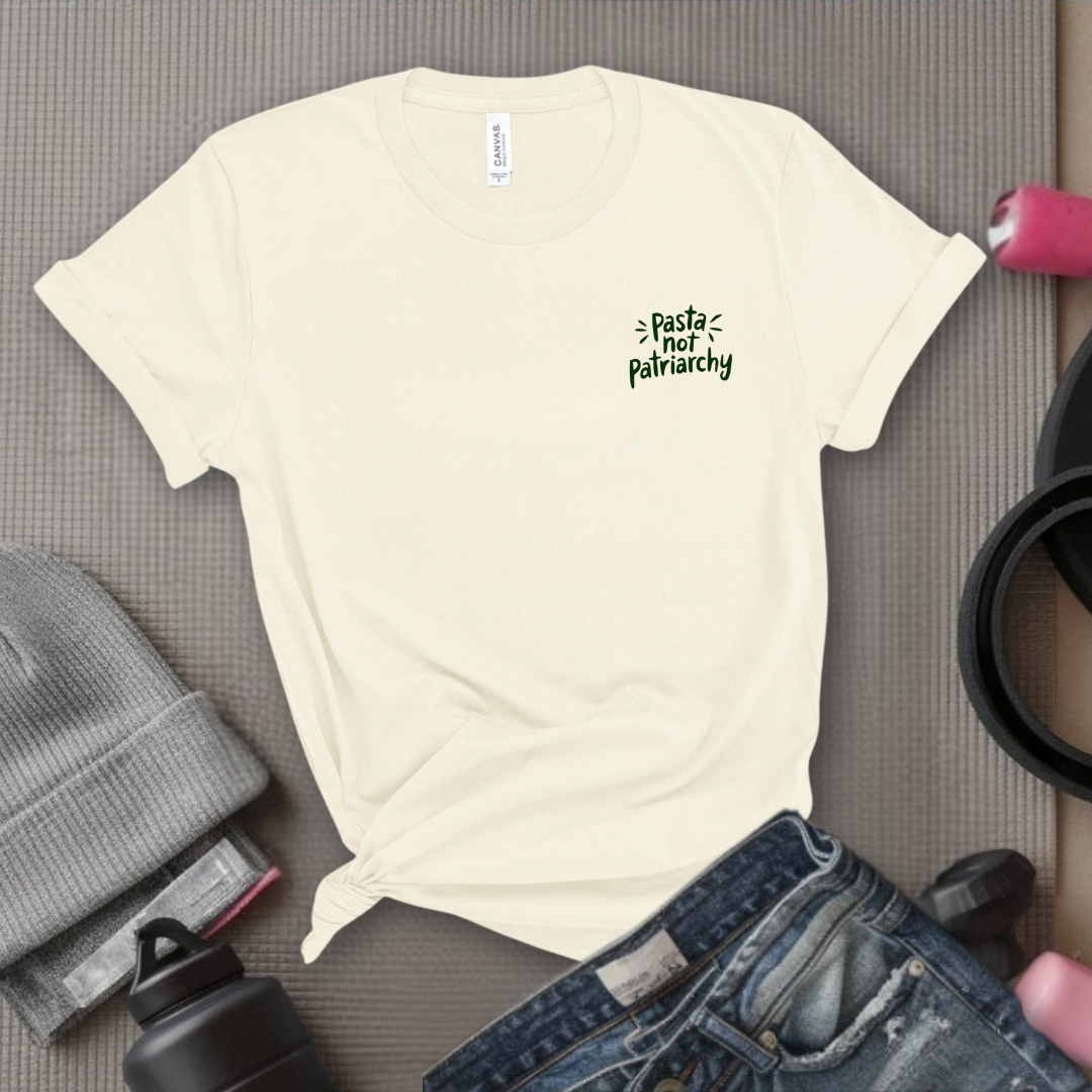 Pasta Not Patriarchy - Women Empowerment Tee - Gifts for Her - Feminist Tee - Bella Canvas 3001