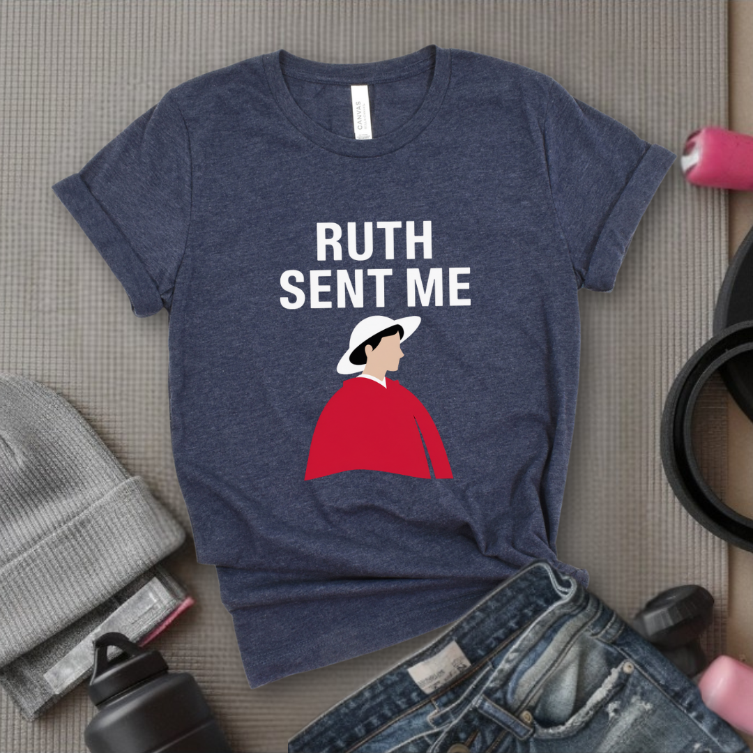 Ruth Sent Me - Girl Power Inspirational T-Shirt - Women Empowerment Tee - Gift for Her - Bella Canvas 3001