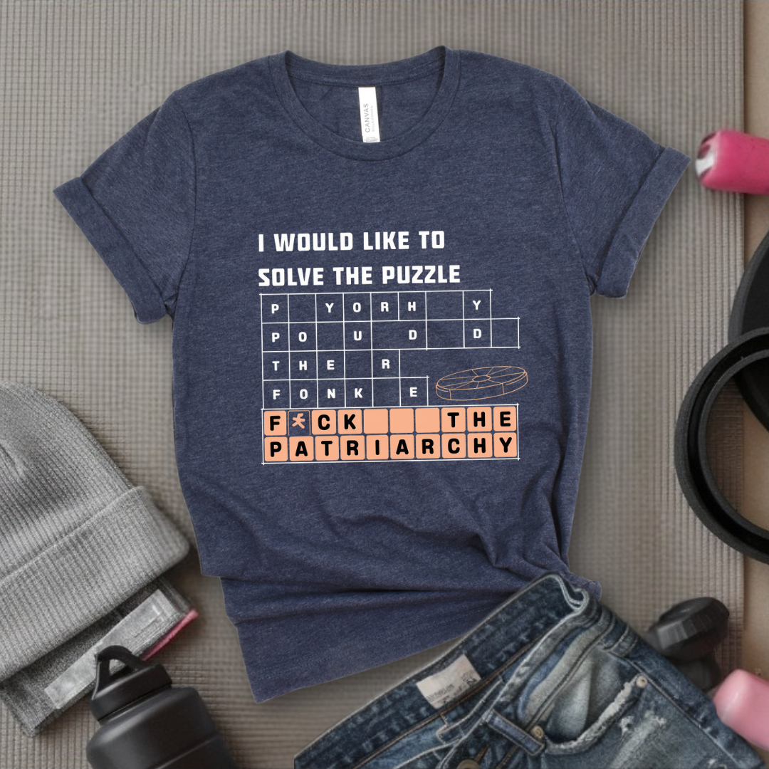I Would Like To Solve The Puzzle - Women Empowerment Tshirt - Gift for Strong Women, Feminists - Bella Canvas 3001