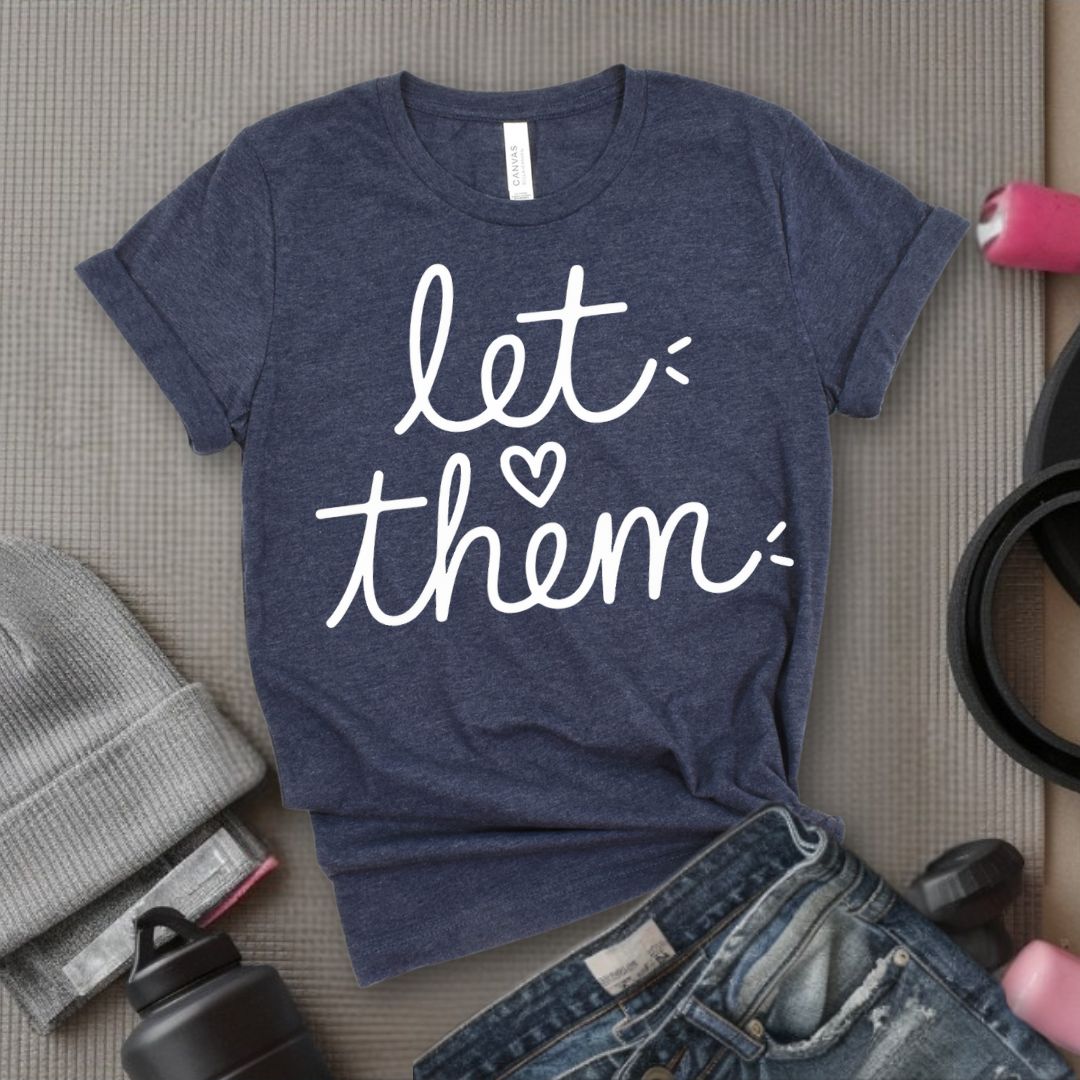 Let Them - Feminist T-Shirt - Women Empowerment Tee - Bella Canvas 3001