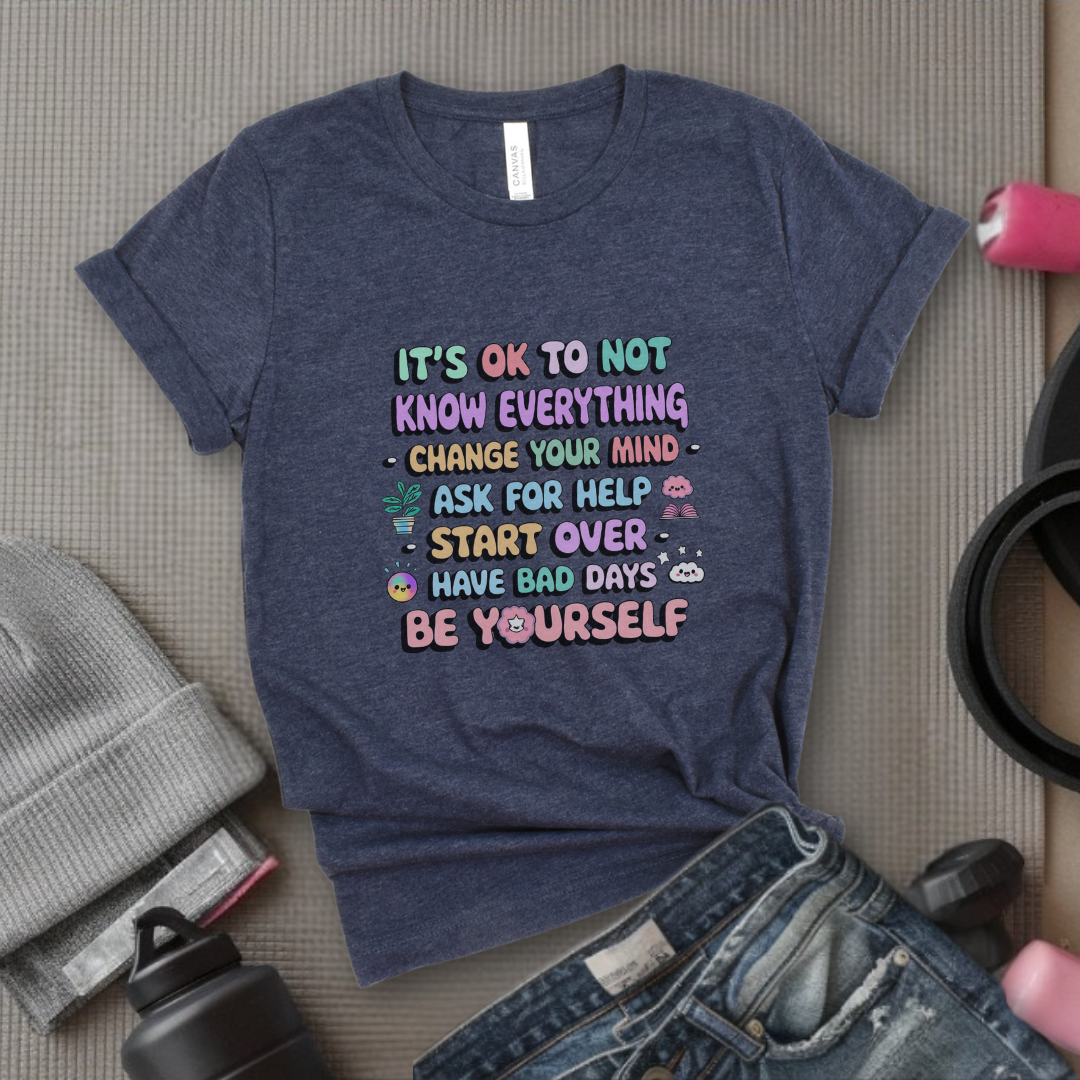 It's Okay To Not Know Everything - Women Empowerment Tshirt - Gift for Strong Women, Feminists - Bella Canvas 3001