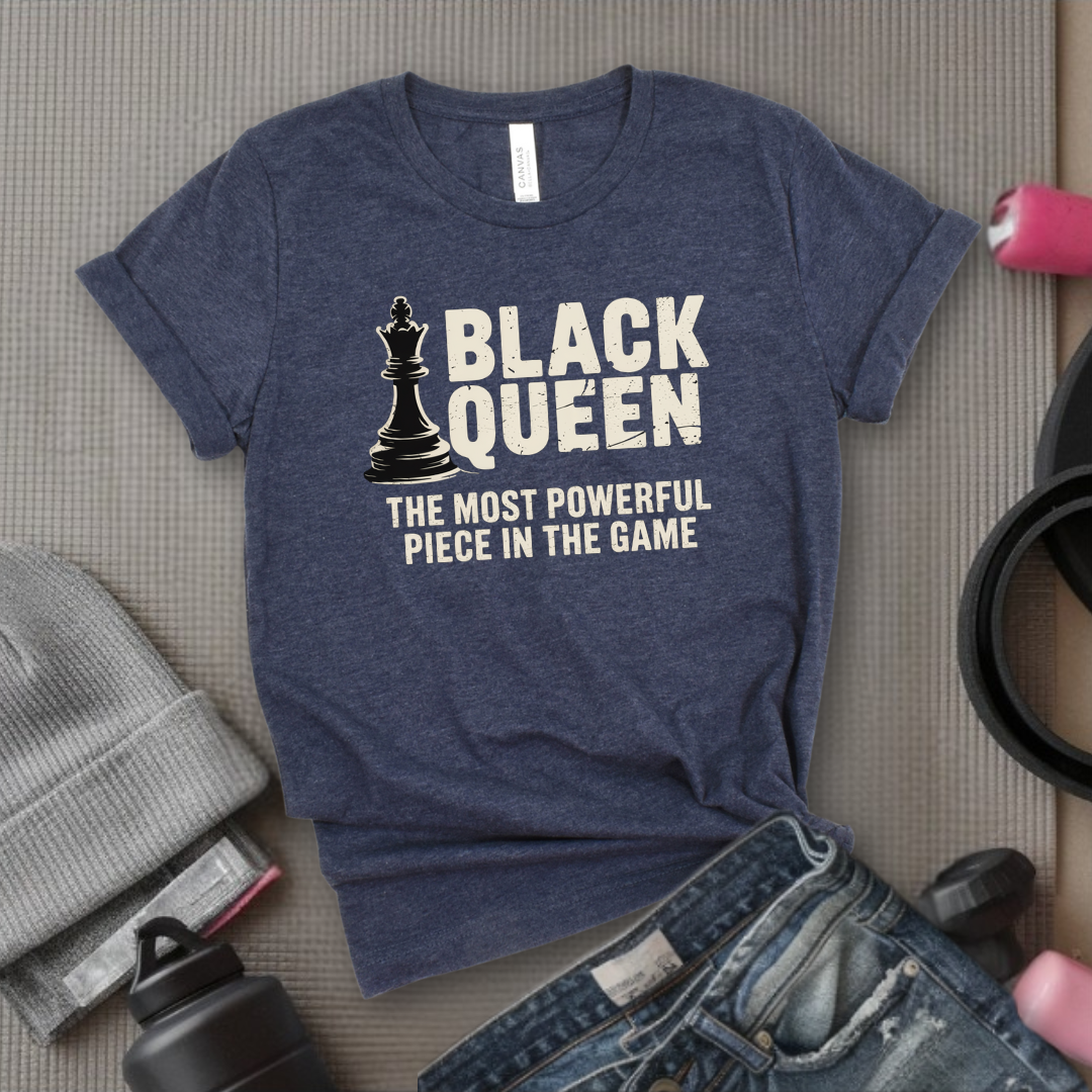 Black Queen The Most Powerful Piece In The Game - Women Empowerment Tee - Gift for Her - Bella Canvas 3001