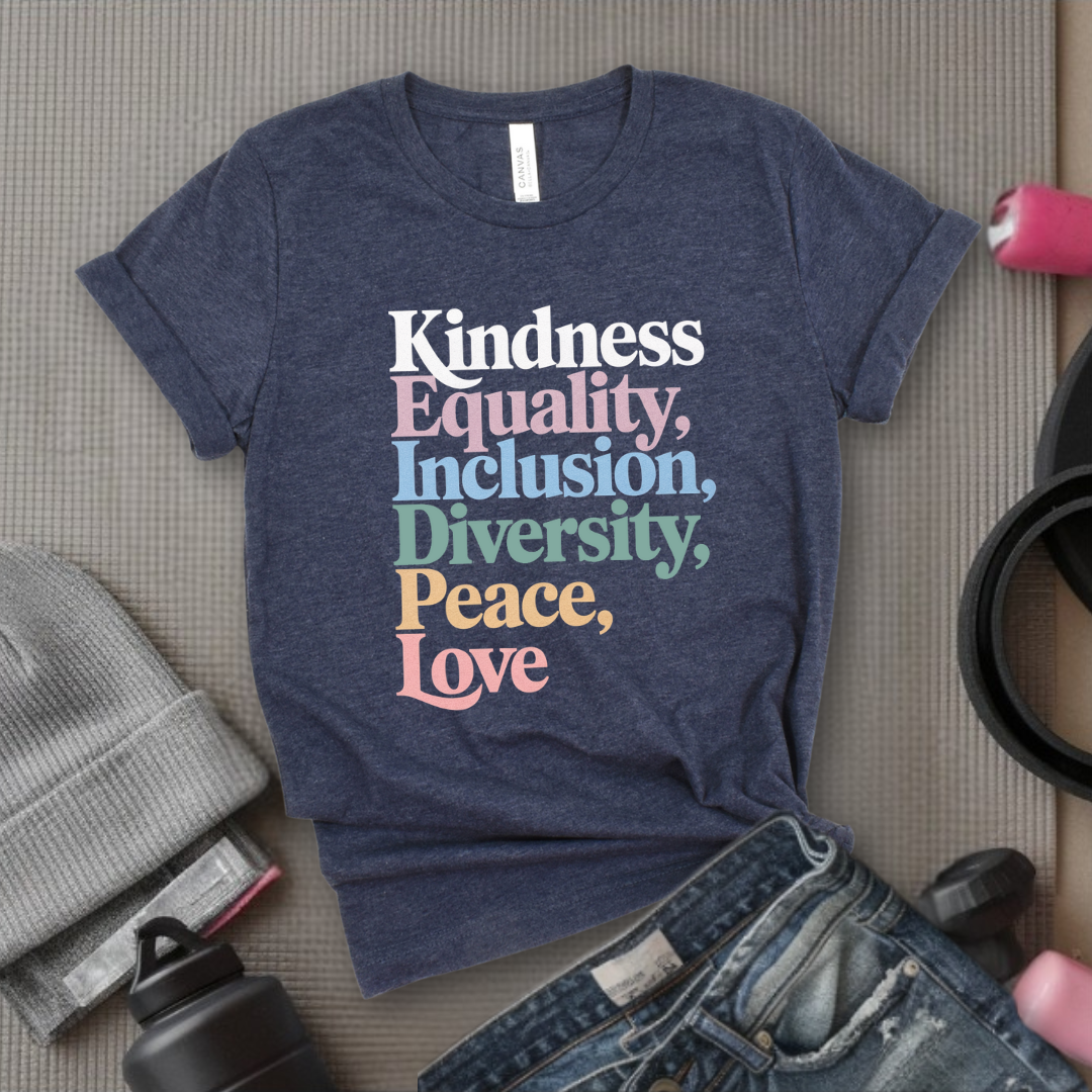 Kindness Equality Inclusion Diversity Peace Love - Feminist Shirt - Women Empowerment Tee - Unisex Shirt - Bella Canvas 3001