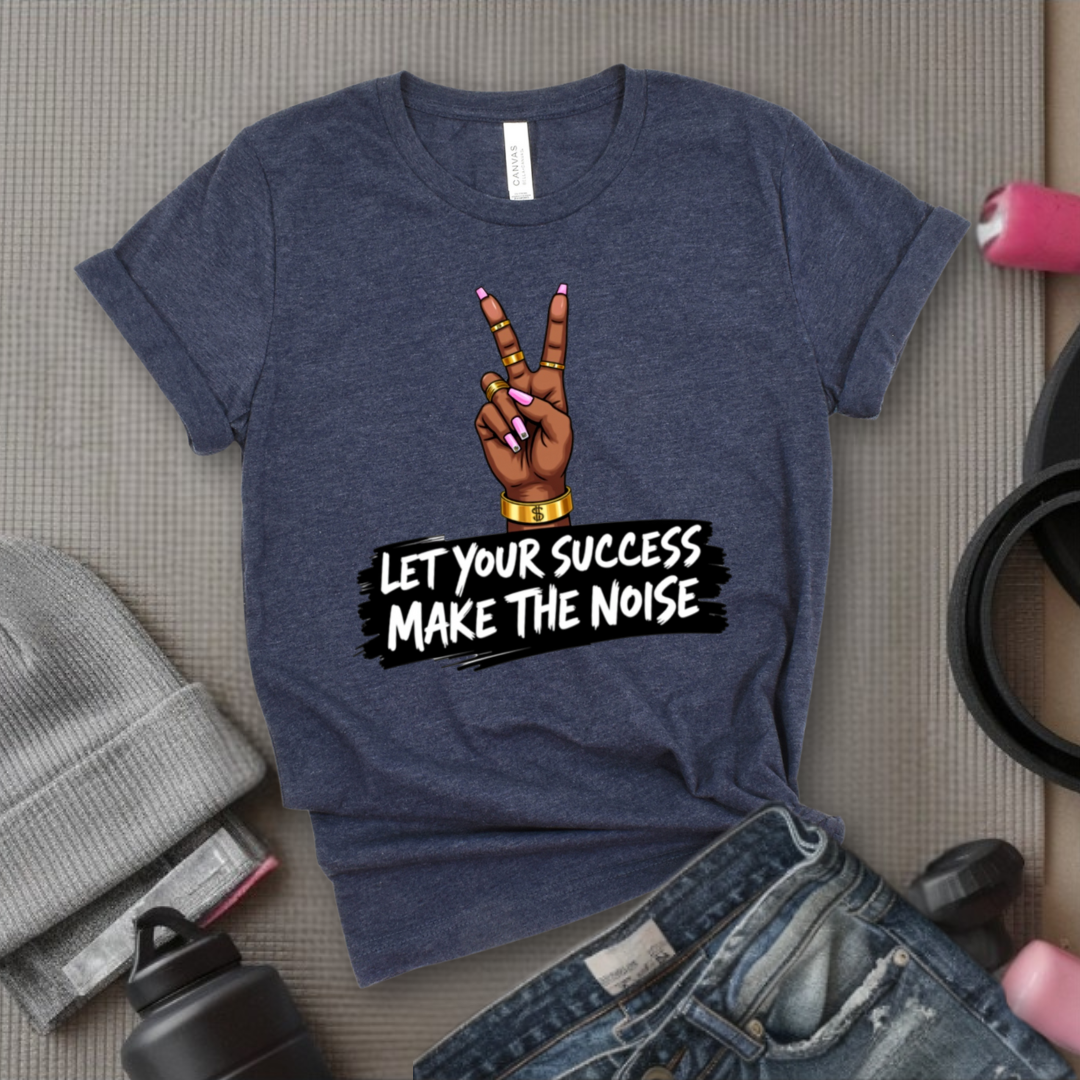 Let Your Success Make The Noise - Floral Women Empowerment Inspired Tee - Unisex Jersey Short Sleeve Shirt - Gift for Yourself, Female Friends - Bella Canvas 3001