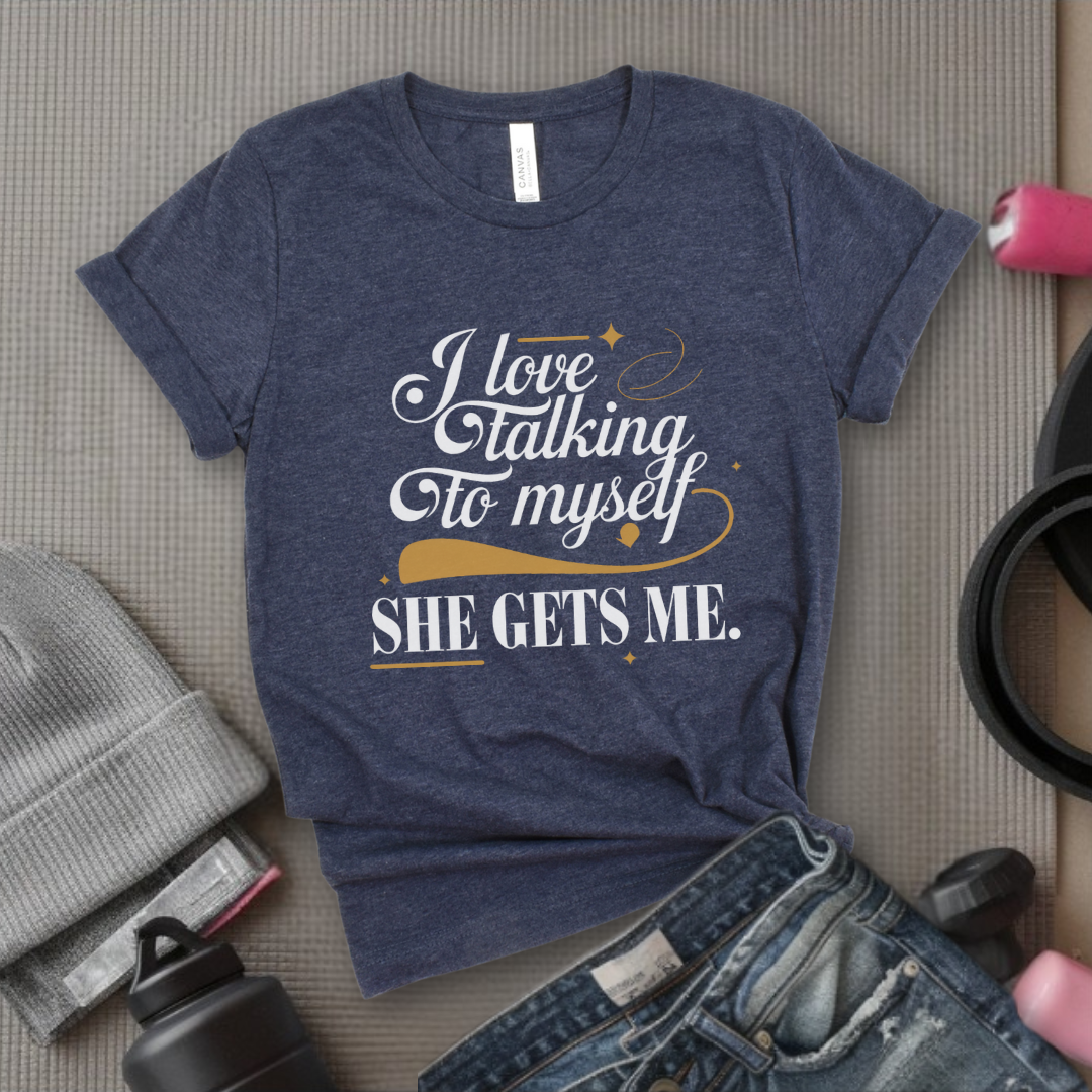 I Love Talking To Myself - Women Empowerment Tshirt - Gift for Strong Women, Feminists - Bella Canvas 3001