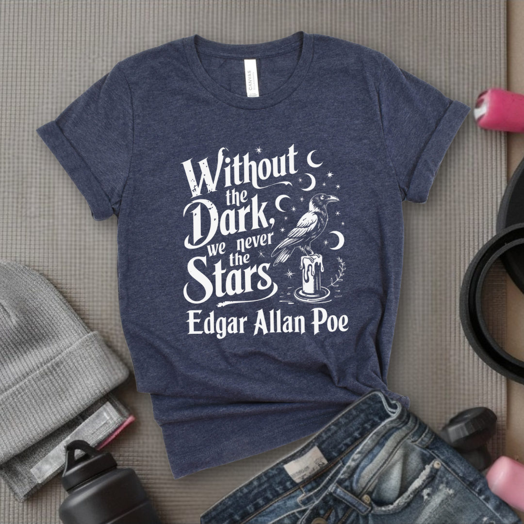 Without The Dark We Never See The Stars - Girl Power Inspirational T-Shirt - Women Empowerment Tee - Gift for Her - Bella Canvas 3001
