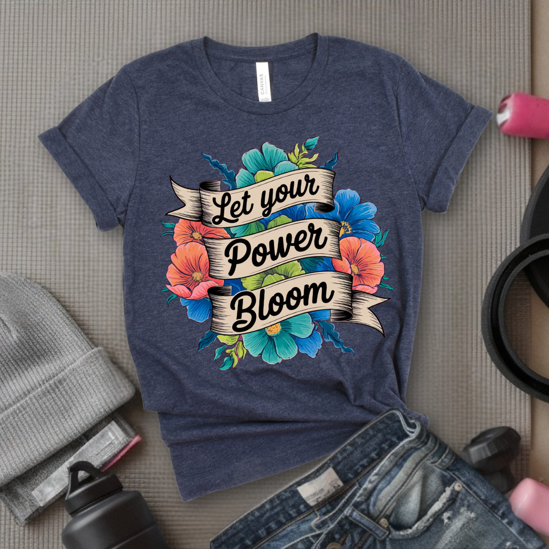 Let Your Power Bloom T-shirt - Floral Women Empowerment Inspired Tee - Unisex Jersey Short Sleeve Shirt - Gift for Yourself, Female Friends - Bella Canvas 3001