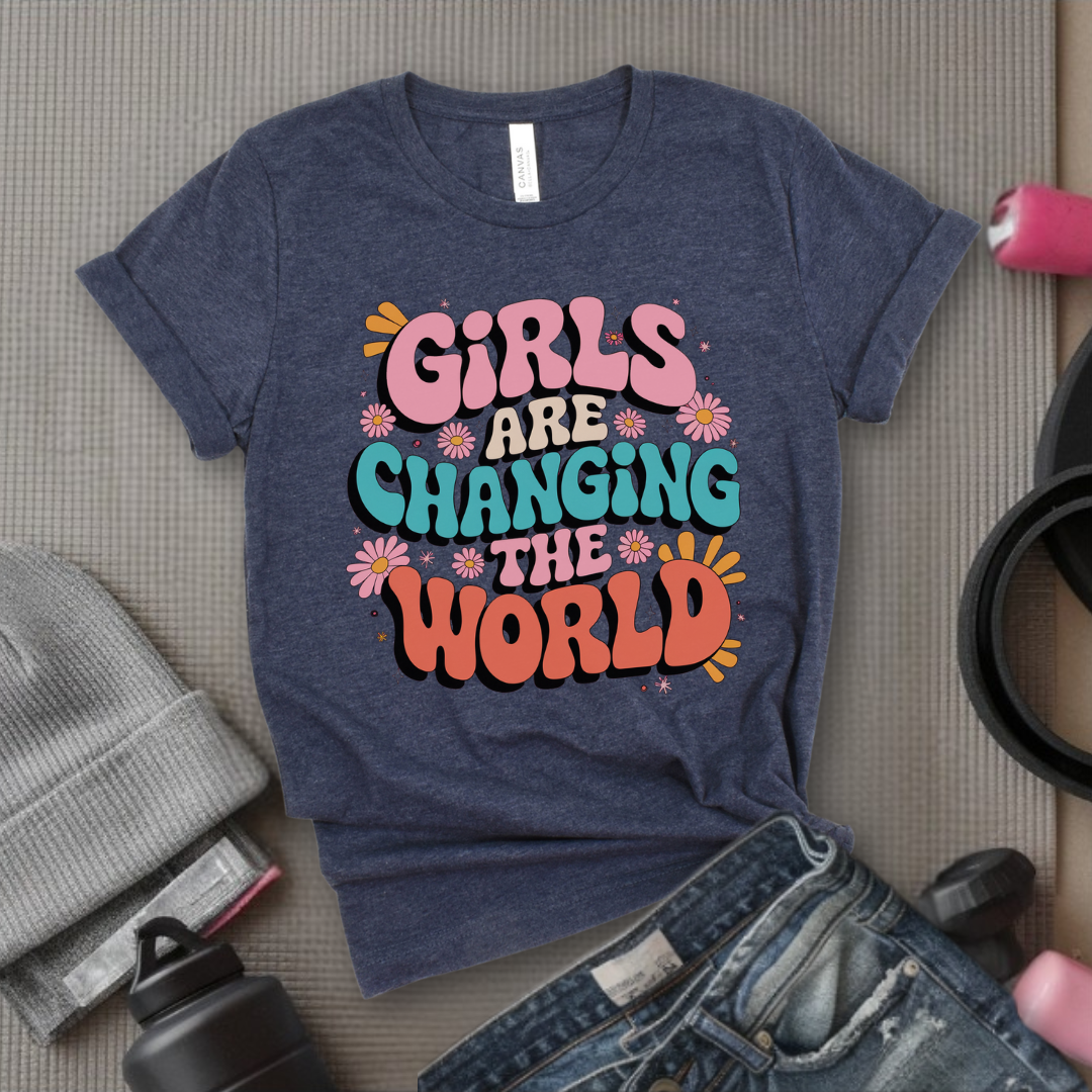 Girls Are Changing The World - Feminist T-Shirt - Women Empowerment Tee - Bella Canvas 3001