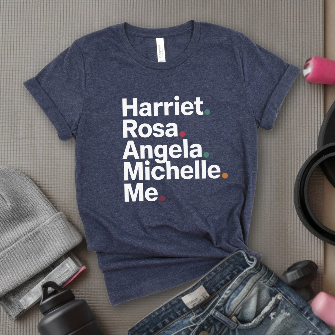 Harriet Rosa Angela Michelle Me - Feminist Shirt - Women Empowerment Tee - Unisex Shirt - Bella Canvas 3001
