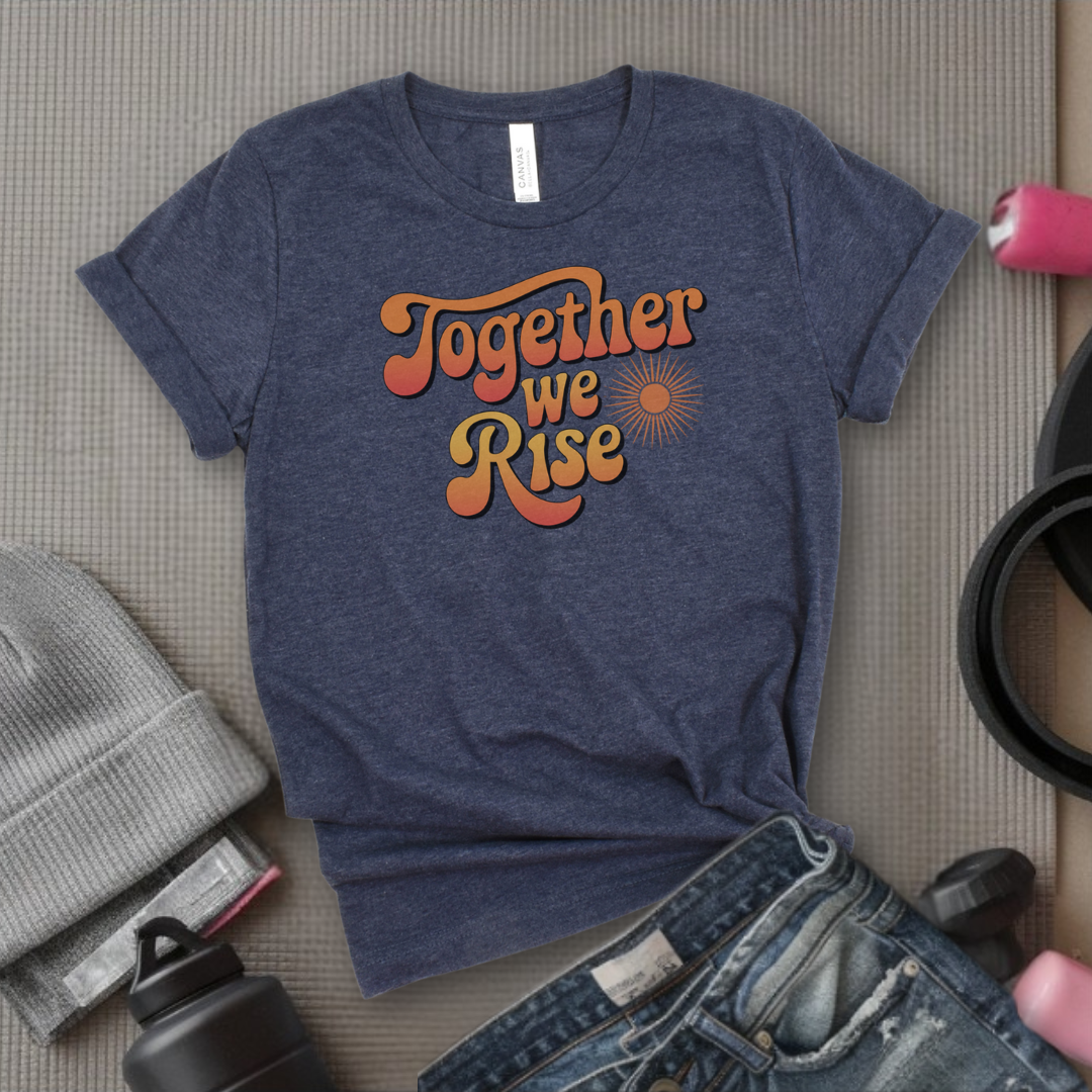 Together We Rise - Women Empowerment Tshirt - Gift for Strong Women, Feminists - Bella Canvas 3001