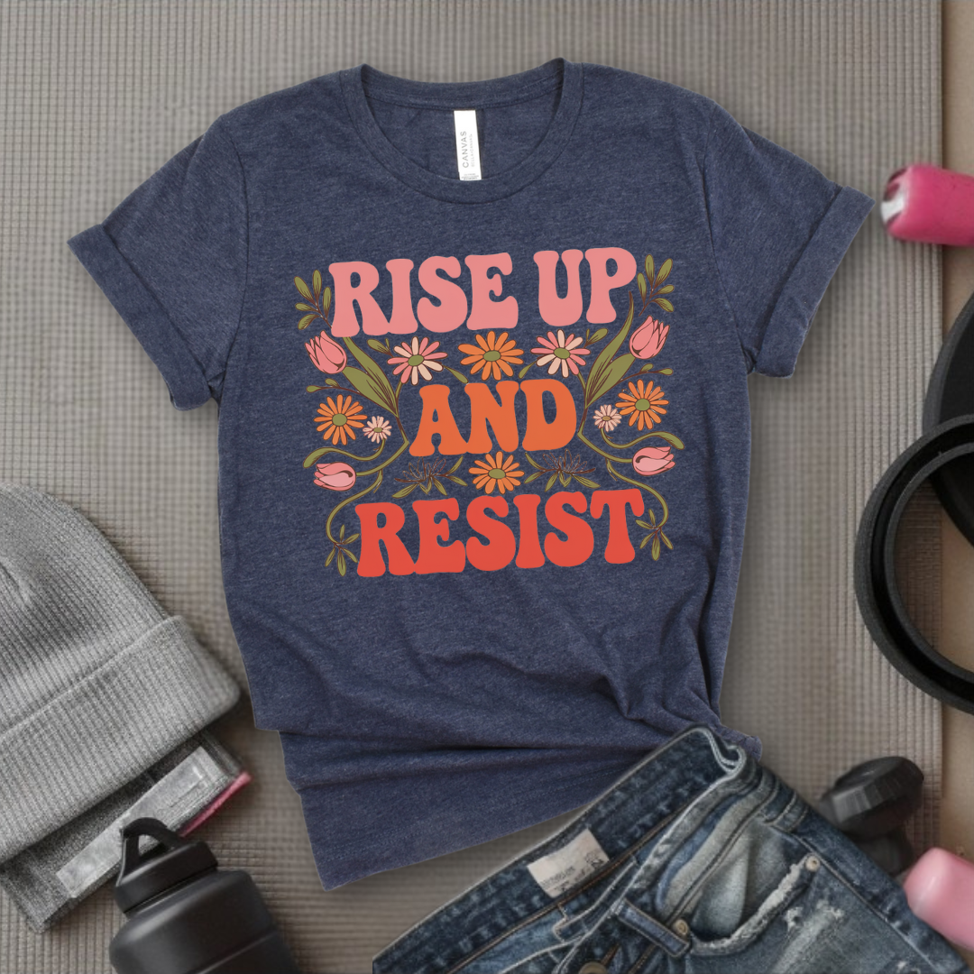 Rise And Resist - Women Empowerment Tee - Gift for Her - Bella Canvas 3001