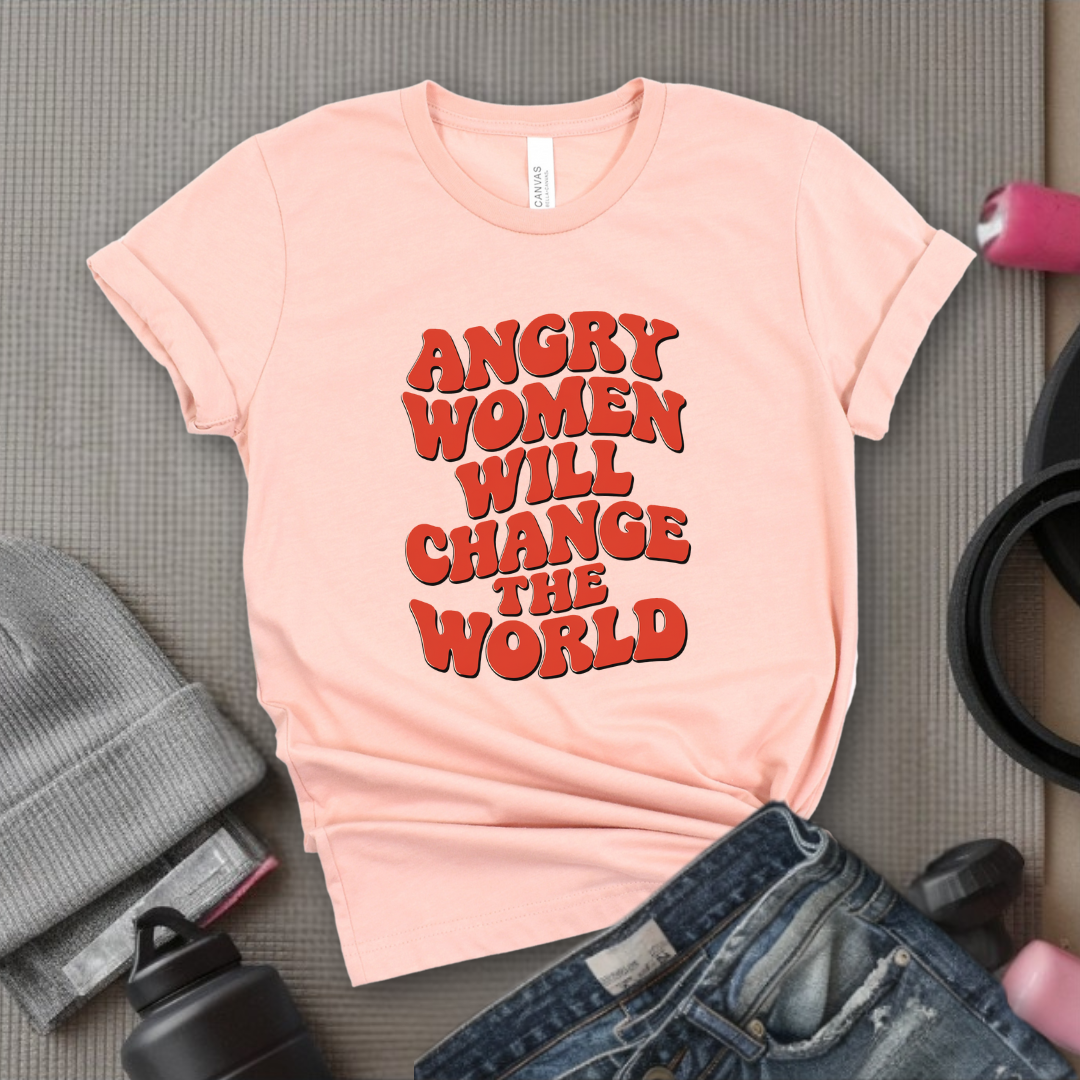 Angry Women Will Change The World  - Women Empowerment Tshirt - Gift for Strong Women, Feminists - Bella Canvas 3001