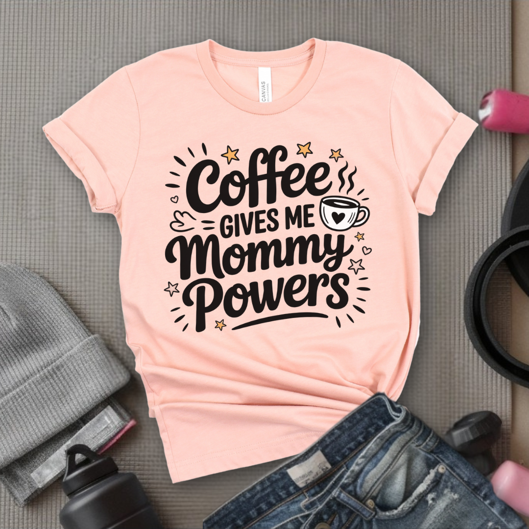 Coffee Gives Me Mommy Powers Tshirt - Mother's Day Gifts - Women Empower Feminist Tee - Bella Canvas 3001