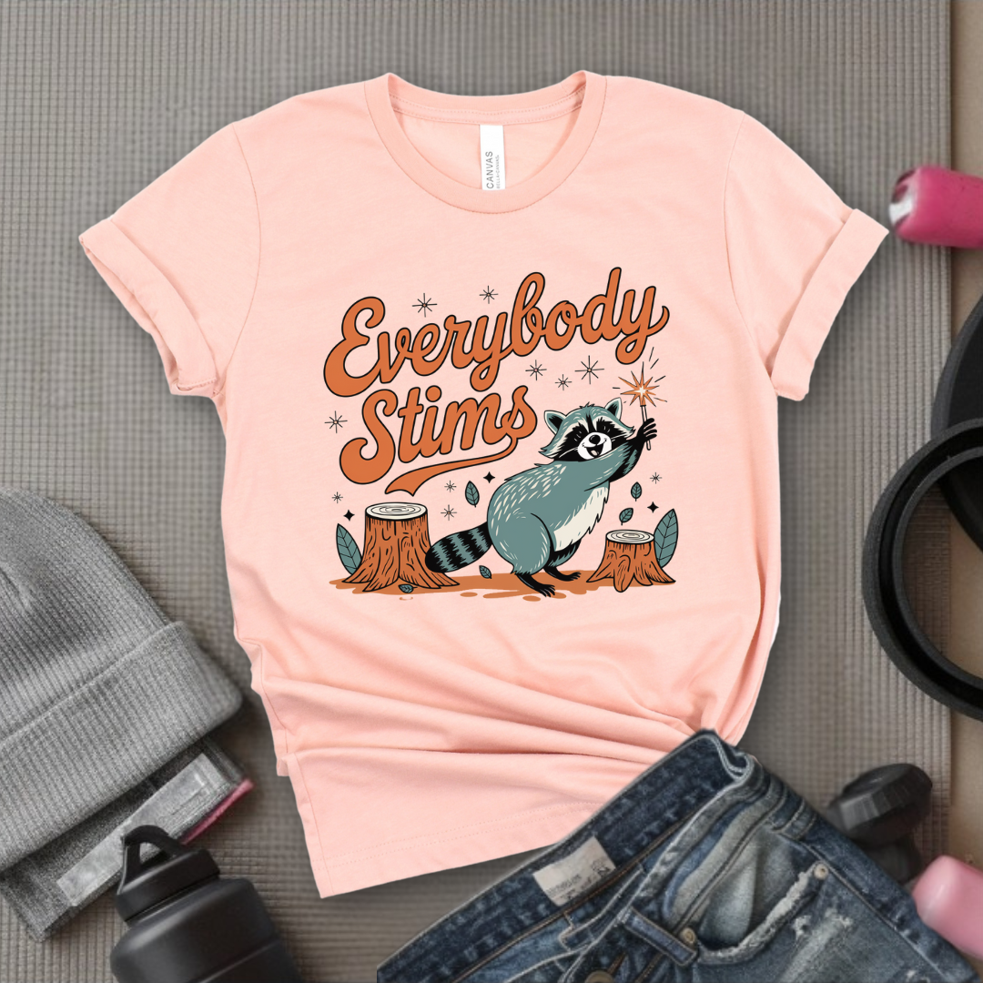Everybody stims - Girl Power Inspirational T-Shirt - Women Empowerment Tee - Gift for Her - Bella Canvas 3001