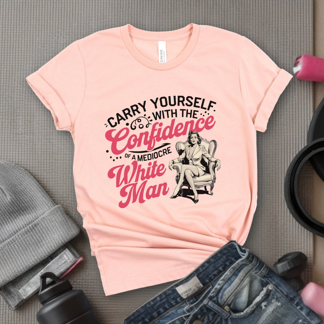 Carry Yourself With The Confidence - Women Empowerment T-Shirts - Unisex Jersey Short Sleeve Shirt - Gift for Feminists - Bella Canvas 3001