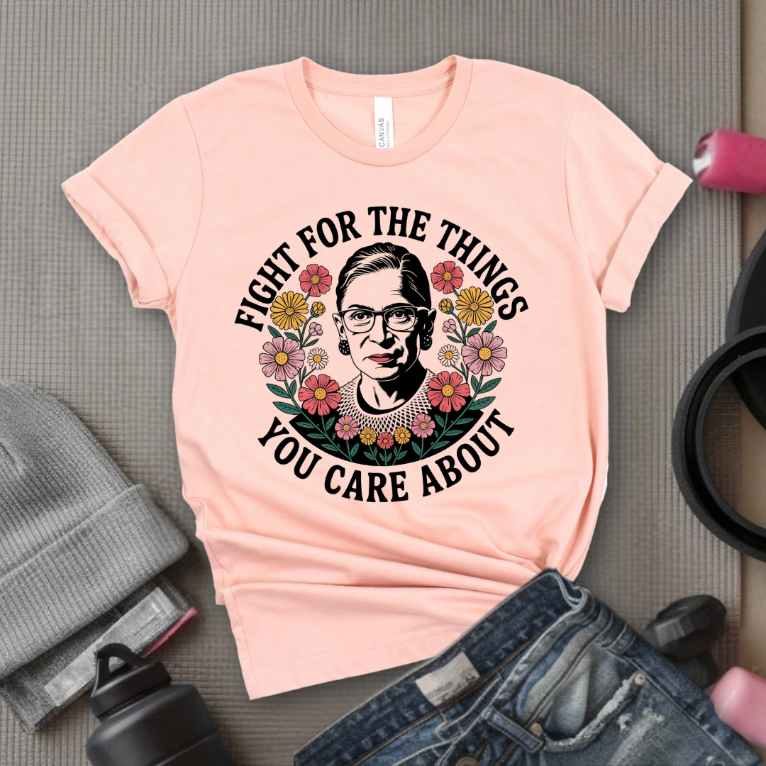 Fight For The Things You Care About V3- Women Empower Feminist Tee - Bella Canvas 3001