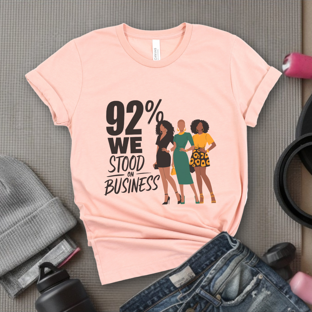 92 We Stood On Business - Women Empowerment Tshirt - Gift for Strong Women, Feminists - Bella Canvas 3001