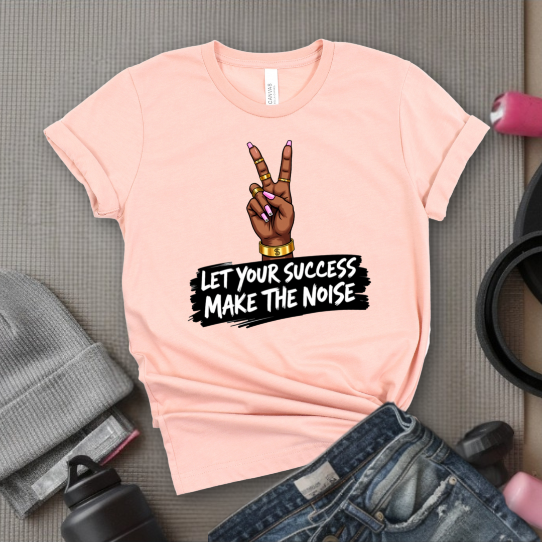 Let Your Success Make The Noise - Floral Women Empowerment Inspired Tee - Unisex Jersey Short Sleeve Shirt - Gift for Yourself, Female Friends - Bella Canvas 3001