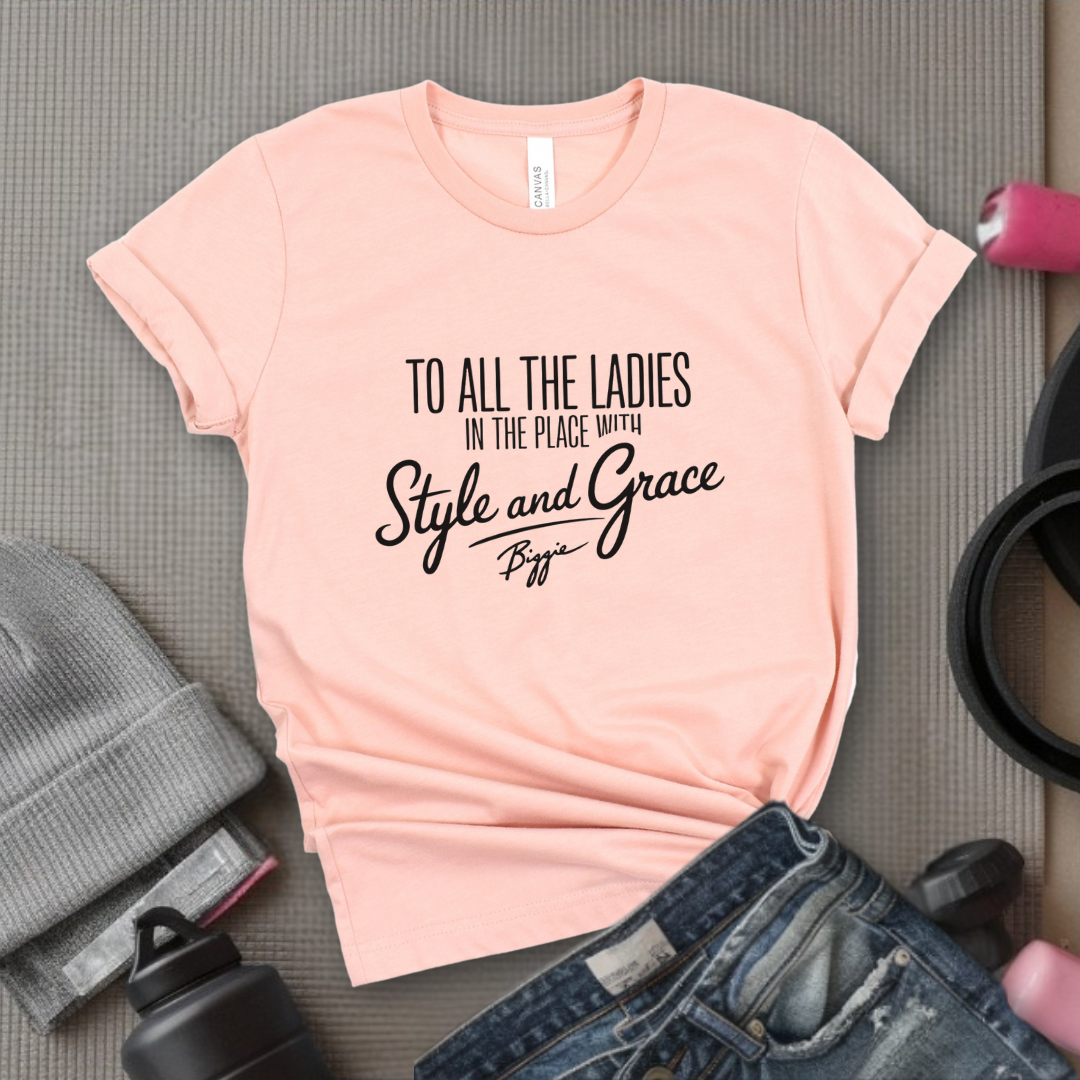 To All The Ladies in The Place with Style and Grace Tshirts - Womens Cute Retro Music Graphic Tees - Gift for Feminists - Bella Canvas 3001