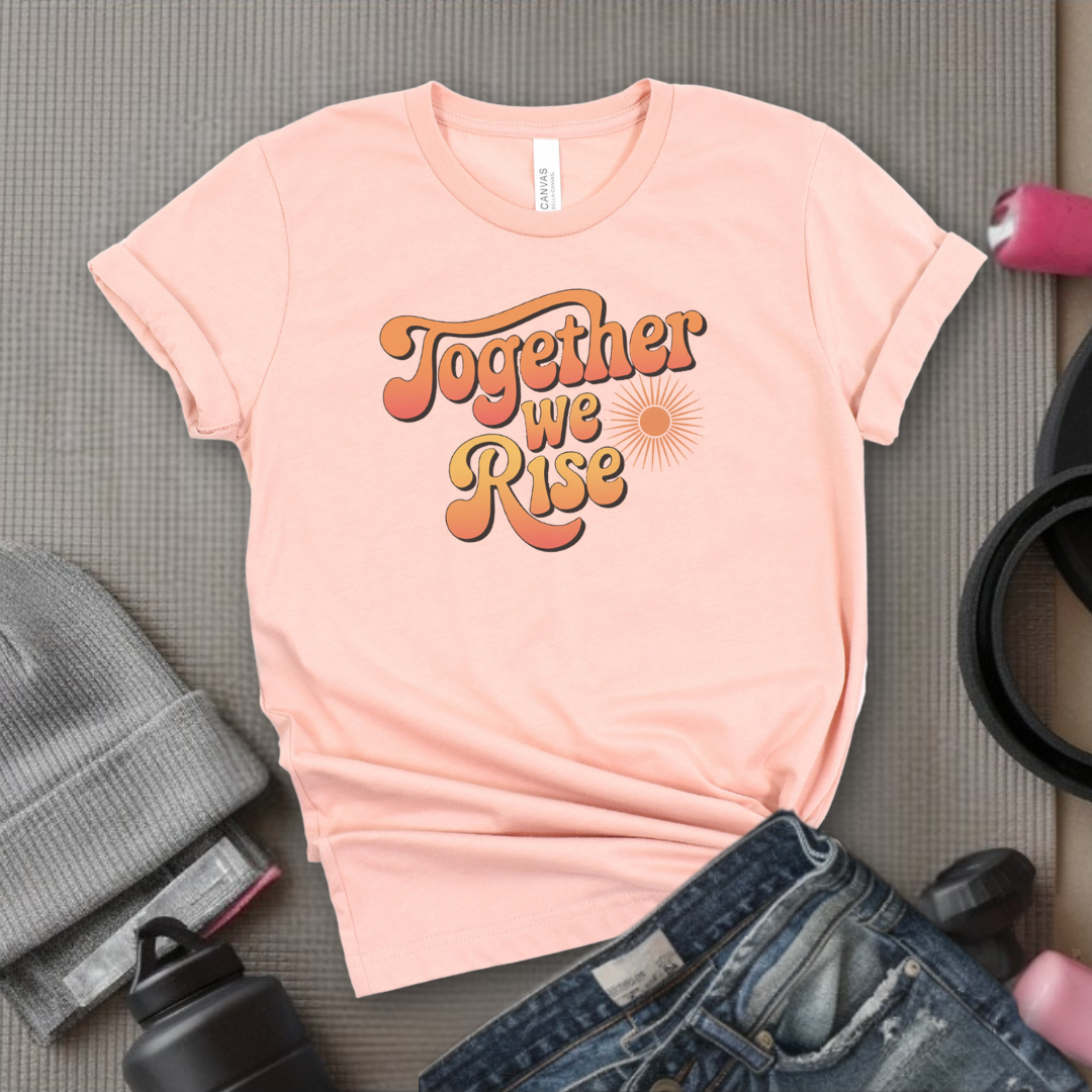 Together We Rise - Women Empowerment Tshirt - Gift for Strong Women, Feminists - Bella Canvas 3001