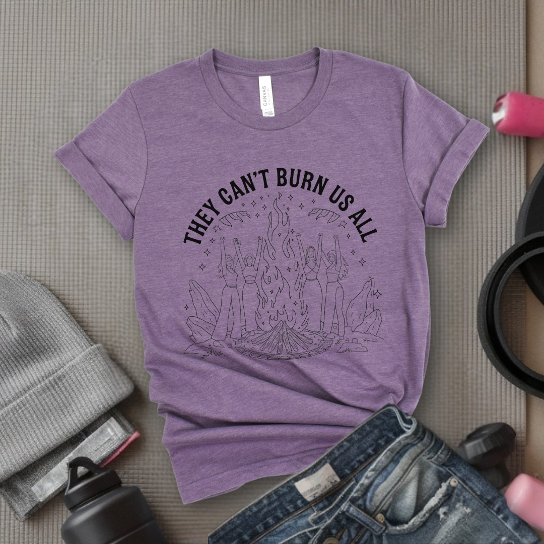 They Can't Burn Us All Witch Tshirt - Feminist Women Empowerment Shirt - Unisex Jersey Short Sleeve Shirt - Gift For Her - Bella Canvas 3001