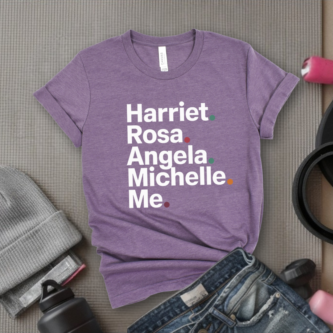 Harriet Rosa Angela Michelle Me - Feminist Shirt - Women Empowerment Tee - Unisex Shirt - Bella Canvas 3001