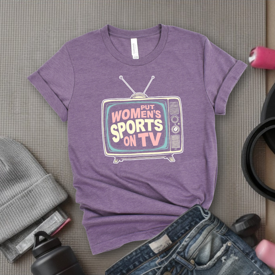Put Women Sports On TV Motivational Tshirts - Feminist Women Empowerment Shirt - Unisex Jersey Short Sleeve Shirt - Gift For Her - Bella Canvas 3001
