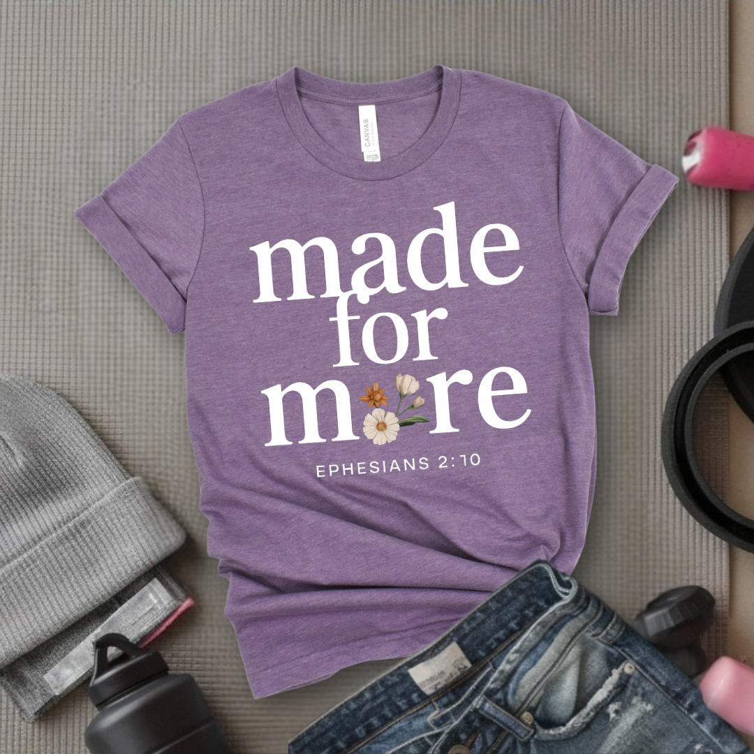 Made For More Ephesians - Feminist T-Shirt - Women Empowerment Tee - Bella Canvas 3001