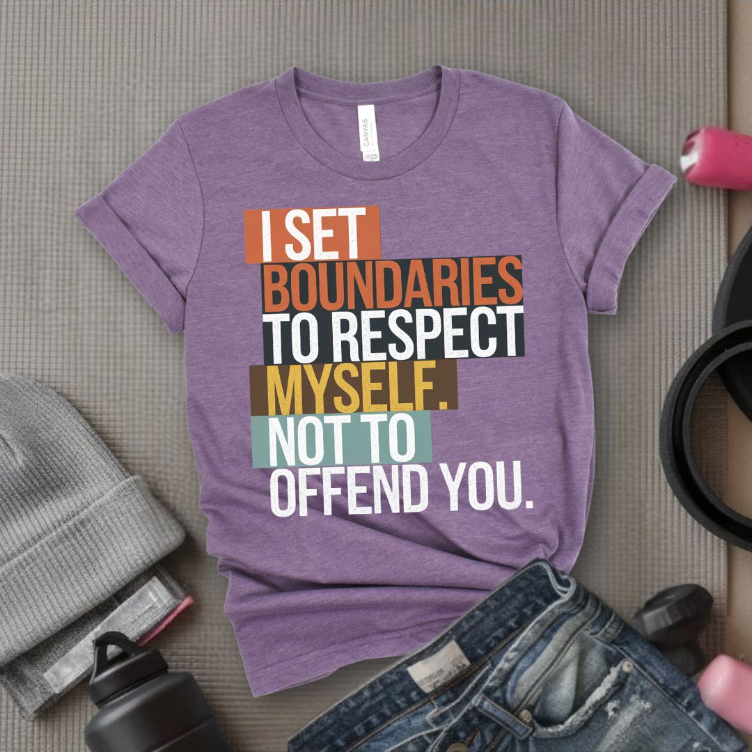 I Set Boundaries to Respect Myself Not to Offend You T-Shirt - Feminist T-Shirt - Women Empowerment Tee - Bella Canvas 3001
