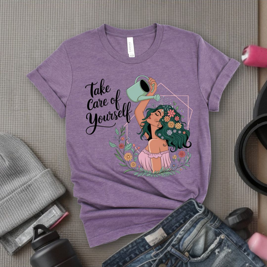 Take Care Of Yourself - Feminist T-Shirt - Women Empowerment Tee - Bella Canvas 3001