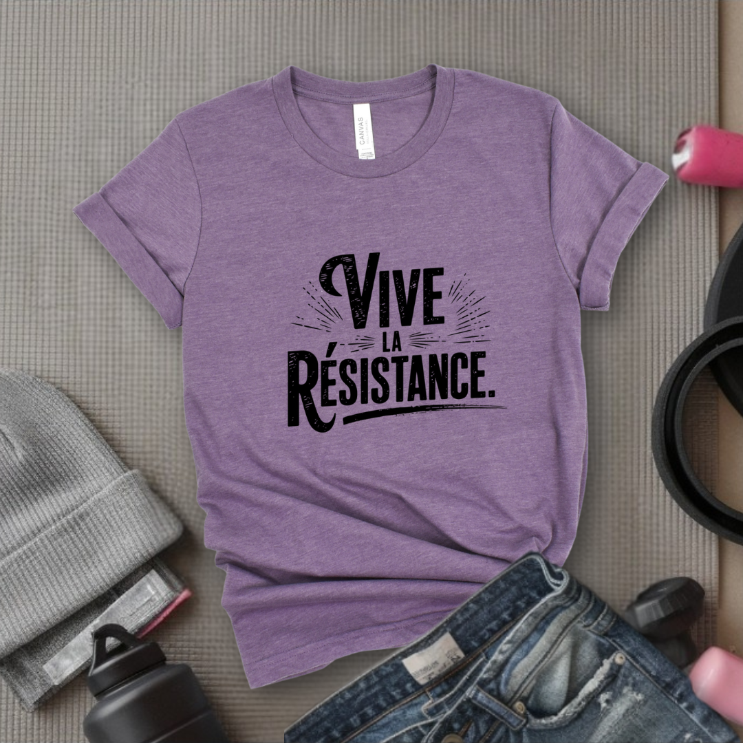 Vive La Resistance - Women Empowerment Tshirt - Gift for Strong Women, Feminists - Bella Canvas 3001