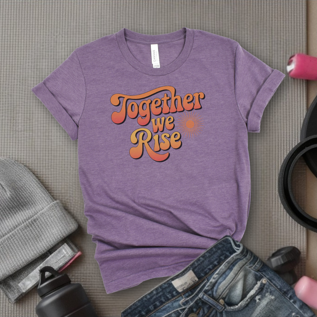 Together We Rise - Women Empowerment Tshirt - Gift for Strong Women, Feminists - Bella Canvas 3001