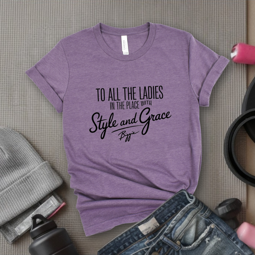 To All The Ladies in The Place with Style and Grace Tshirts - Womens Cute Retro Music Graphic Tees - Gift for Feminists - Bella Canvas 3001