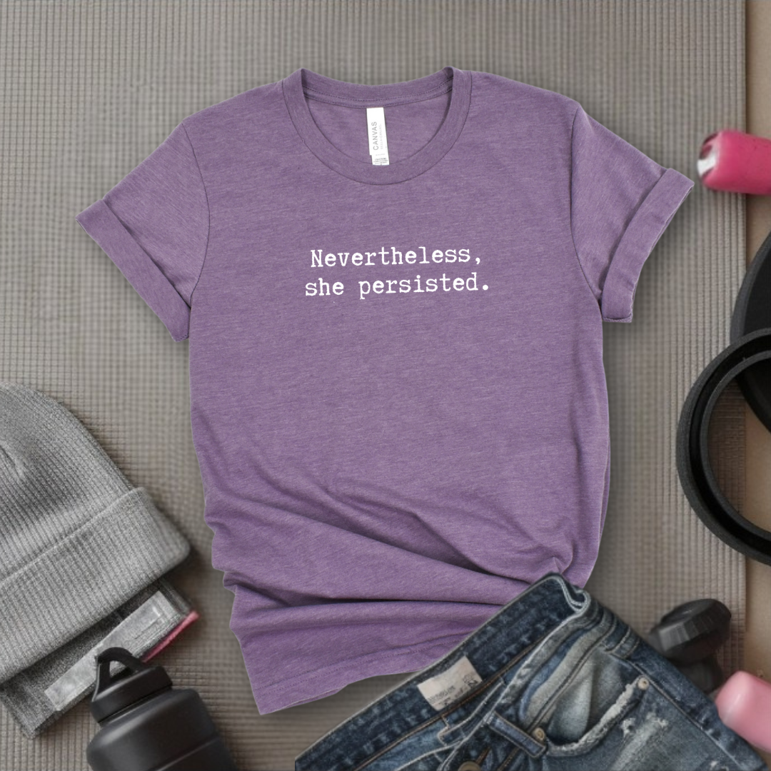 Nevertheless She Persisted Tshirt - Feminist Women Empowerment Shirt - Unisex Jersey Short Sleeve Shirt - Gift For Her - Bella Canvas 3001