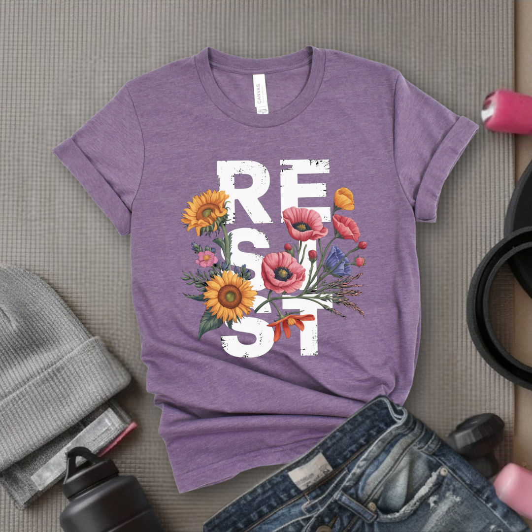 Resist Flowers - Girl Power Inspirational T-Shirt - Women Empowerment Tee - Gift for Her - Bella Canvas 3001