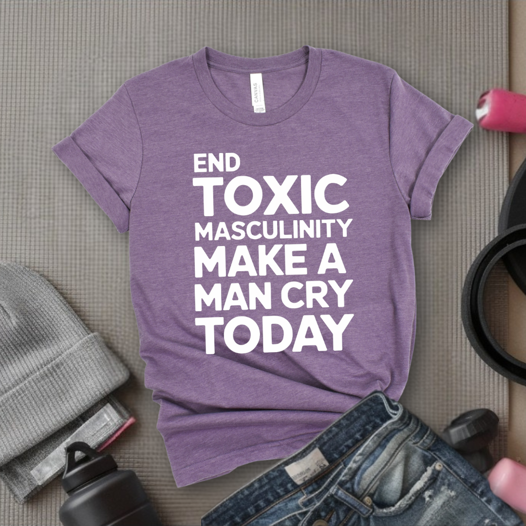 End Toxic Masculinity - Feminist T-Shirt - Women Empowerment Tee - Bella Canvas 3001