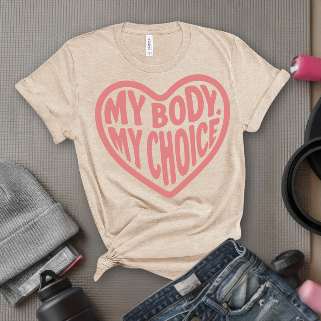 My Body, My Choice - Girl Power Inspirational T-Shirt - Women Empowerment Tee - Gift for Her - Bella Canvas 3001