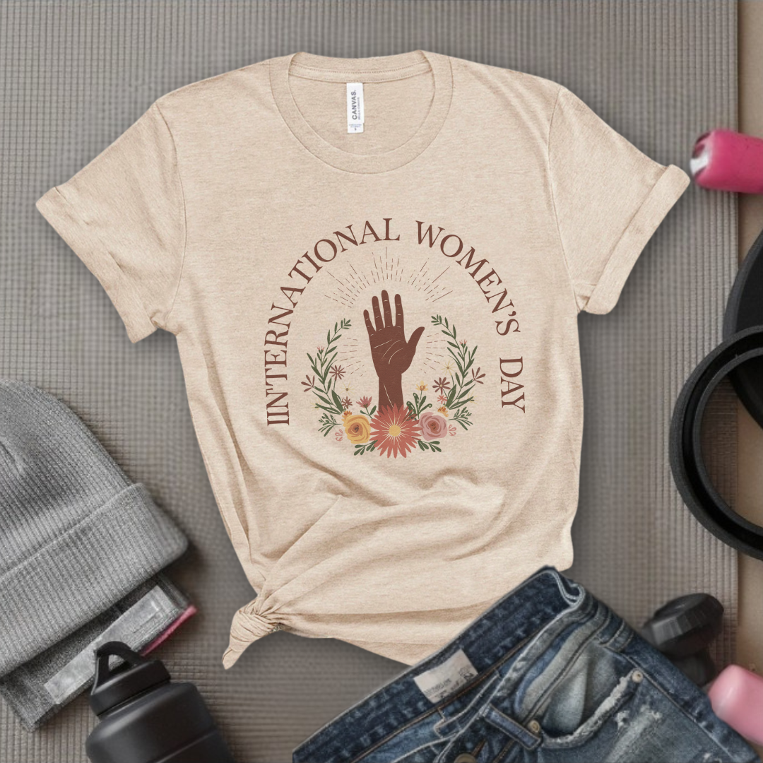 International Women's Day  - Women Empowerment Tshirt - Gift for Strong Women, Feminists - Bella Canvas 3001