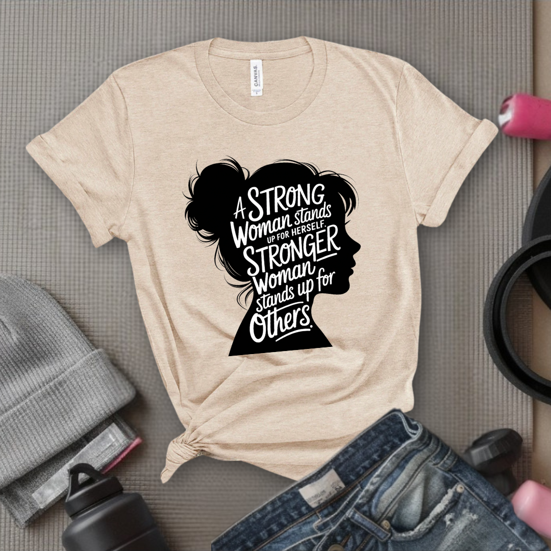 A Strong Woman Stands Up For Herself V2 - Women Empowerment Tee - Gift for Her - Bella Canvas 3001