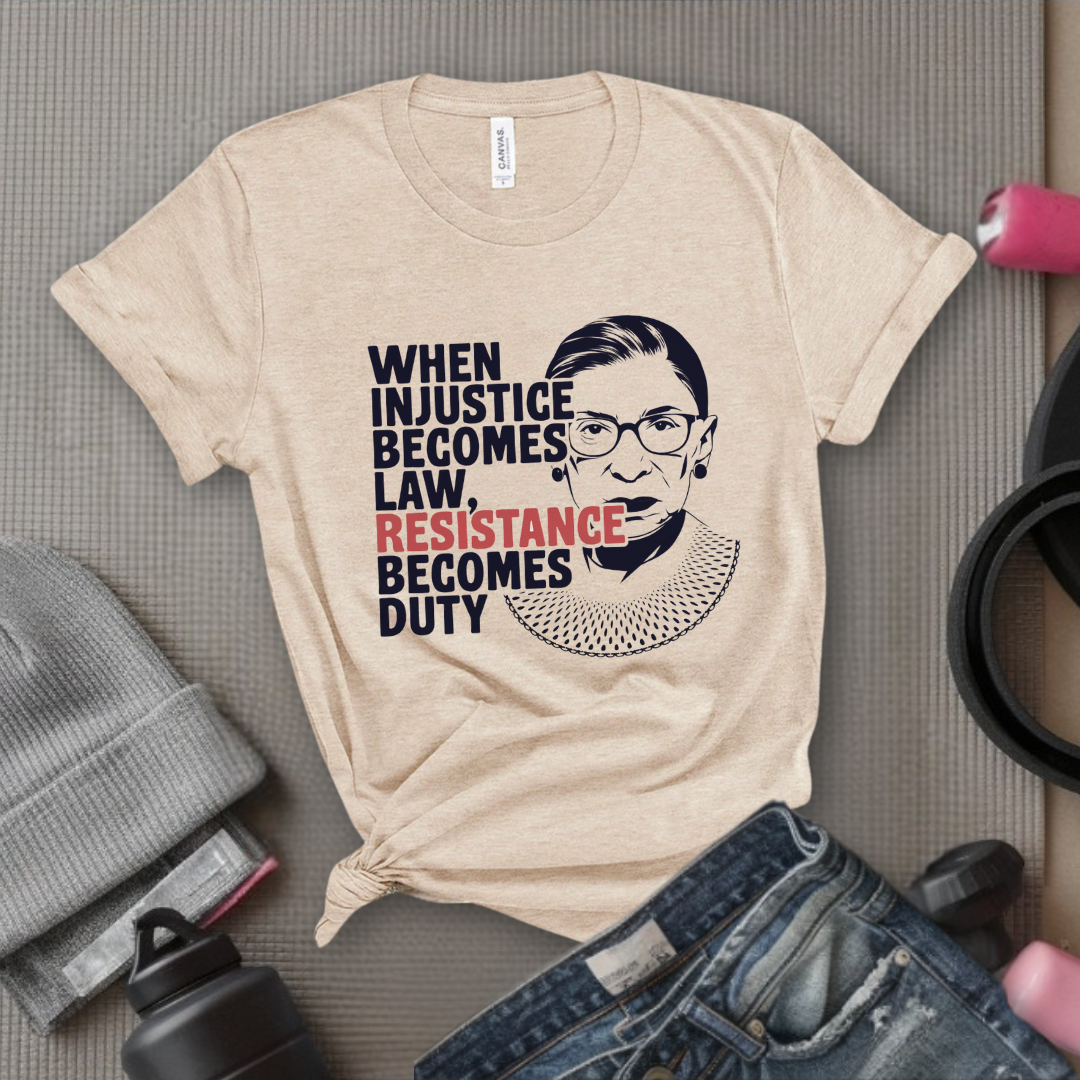 When Injustice Becomes Law, Resistance Becomes Duty - Bold Women In History Tee - Gifts for Her - Feminist Tee - Bella Canvas 3001