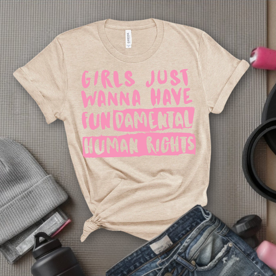 Girl Just Wanna Have Fundamental Human Rights T-shirt - Unisex Jersey Short Sleeve Shirt - Women Empowerment Inspired Tee - Gift for Her, Self Gift - Bella Canvas 3001