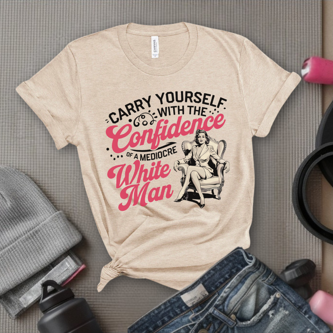 Carry Yourself With The Confidence - Women Right T-Shirts - Unisex Jersey Short Sleeve Shirt - Gift for Her - Bella Canvas 3001