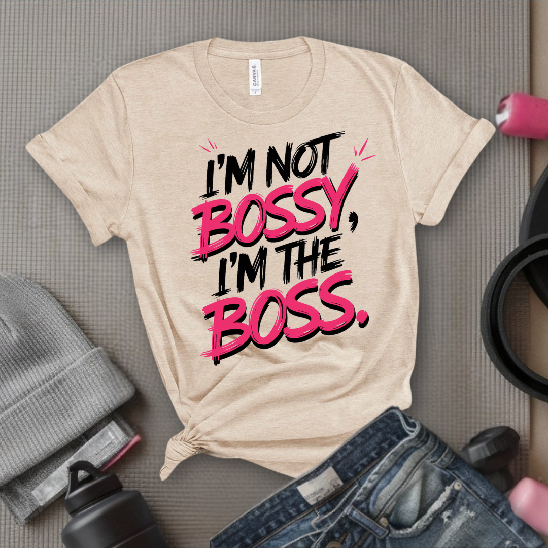 I'm Not Bossy, I'm The Boss.  - Women Empowerment Tee - Gift for Her - Bella Canvas 3001
