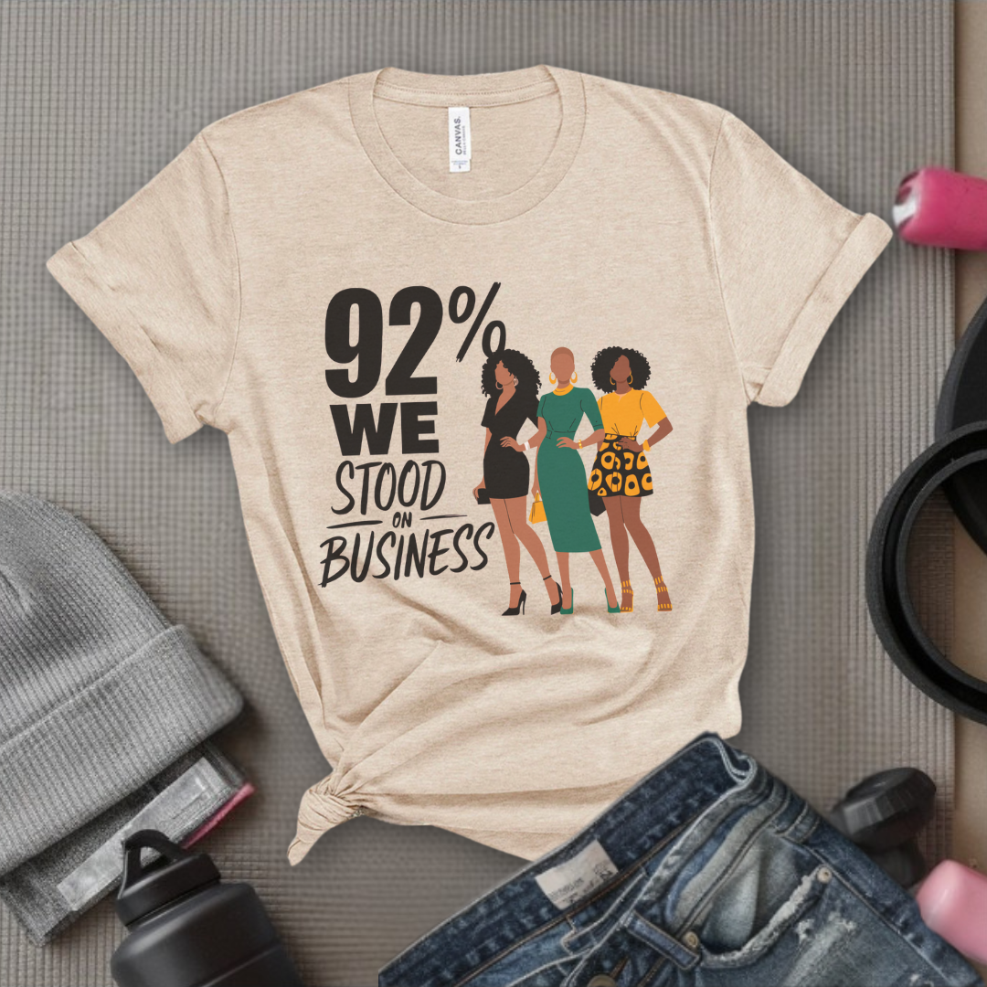 92 We Stood On Business - Women Empowerment Tshirt - Gift for Strong Women, Feminists - Bella Canvas 3001