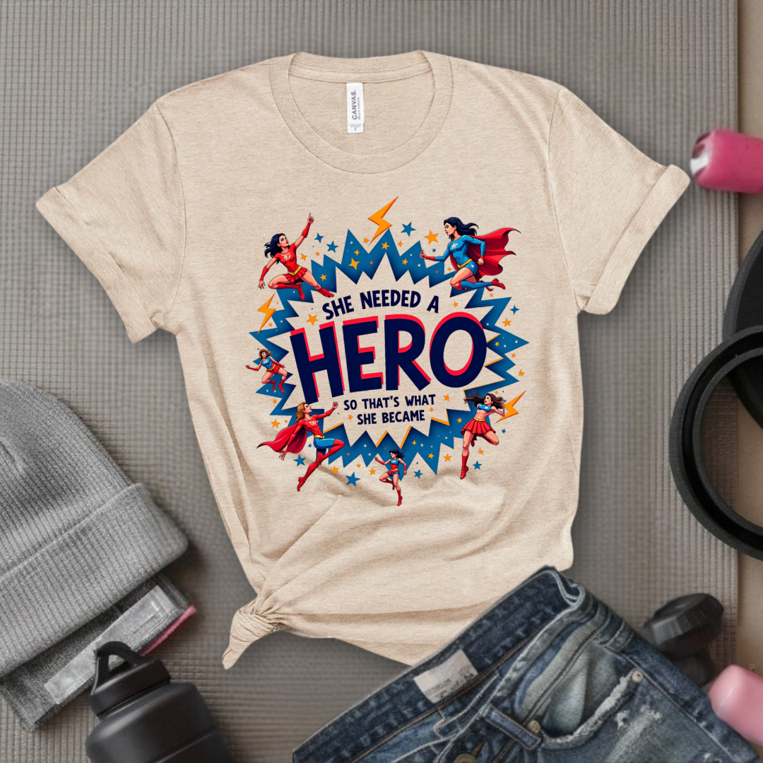 She Needed A Hero - Unisex Jersey Short Sleeve Shirt - Gift for Yourself - Bella Canvas 3001