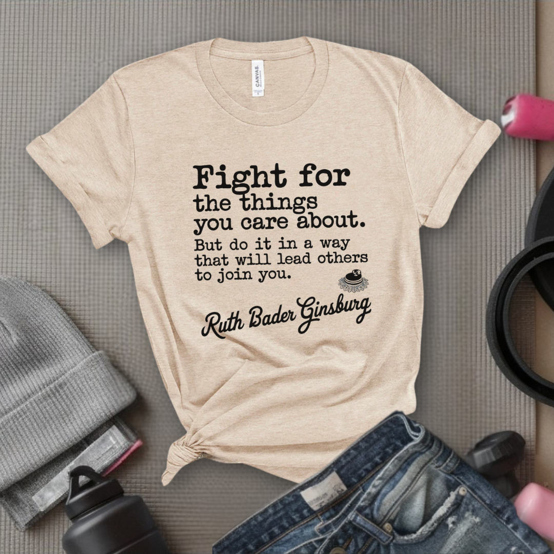 Fight For The Things You Care About - Women Right T-Shirts - Unisex Jersey Short Sleeve Shirt - Gift for Her - Bella Canvas 3001