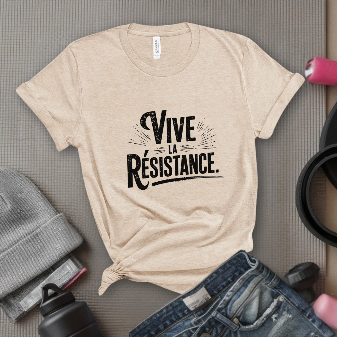 Vive La Resistance - Women Empowerment Tshirt - Gift for Strong Women, Feminists - Bella Canvas 3001