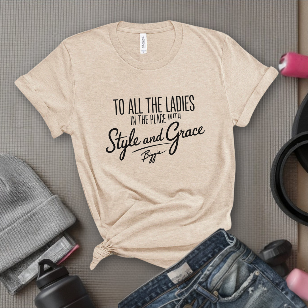 To All The Ladies in The Place with Style and Grace Tshirts - Womens Cute Retro Music Graphic Tees - Gift for Feminists - Bella Canvas 3001